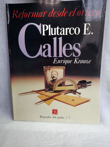 Biografías Del Poder -plutarco E. Calles-