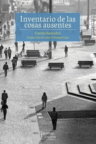 Inventario De Las Cosas Ausentes / Saavedra, Carola