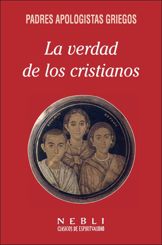 La verdad de los cristianos, de Padres Apologistas Griegos. Editorial Ediciones Rialp, S.A., tapa blanda en español