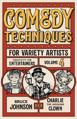 Comedy Techniques For Variety Artists, De Bruce Charlie Johnson. Editorial Charlie's Creative Comedy, Tapa Blanda En Inglés