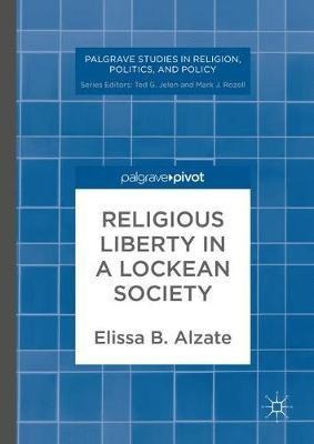 Religious Liberty In A Lockean Society - Elissa B. Alzate