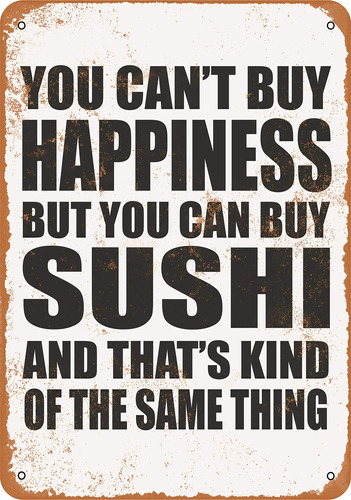 Letrero Metal 7 X 10  You Can't Buy Happiness But Can Sushi