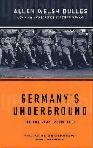 Germany's Underground, De Allen Welsh Dulles. Editorial Ingram Publisher Services Us, Tapa Blanda En Inglés