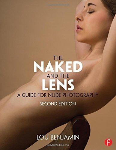 Libro The Naked And The Lens, Second Edition: A Guide For