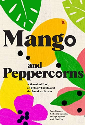 Mango And Peppercorns: A Memoir Of Food, An Unlikely Family, And The American Dream, De Nguyen, Tung. Editorial Chronicle Books, Tapa Blanda En Inglés