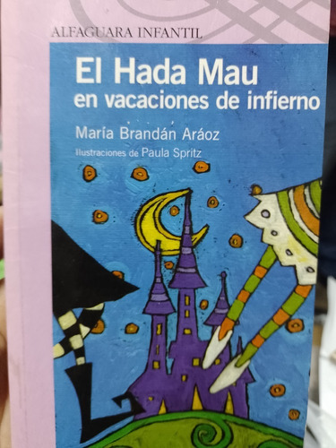 El Hada Mau En Vacaciones De Infierno  Alfaguara Como Nuevo