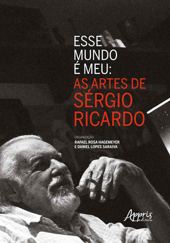 Esse mundo é meu: as artes de sérgio ricardo, de Hagemeyer, Rafael Rosa. Appris Editora e Livraria Eireli - ME, capa mole em português, 2018