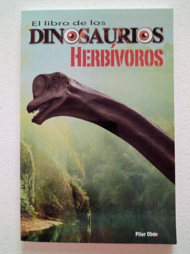 El Libro De Los Dinosaurios Herbívoros - Pilar Obón | MercadoLibre El Libro De Los Dinosaurios Herbívoros - Pilar Obón | MercadoLibre