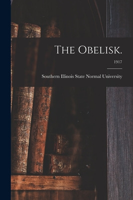 Libro The Obelisk.; 1917 - Southern Illinois State Normal...