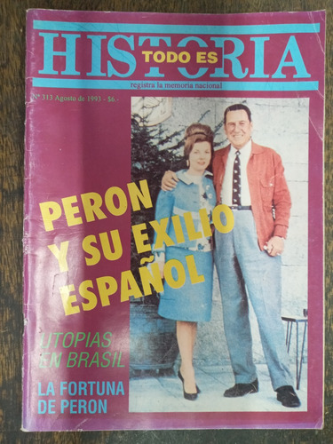 Todo Es Historia Nº 313 * Peron Y Su Exilio Español *