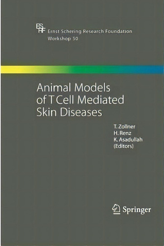 Animal Models Of T Cell-mediated Skin Diseases, De Thomas Zollner. Editorial Springer-verlag Berlin And Heidelberg Gmbh & Co. Kg, Tapa Blanda En Inglés