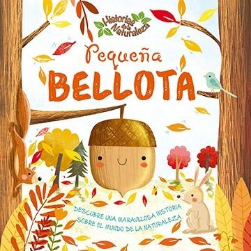 Pequeña Bellota (coleccion Historias De La Naturaleza) [ilu