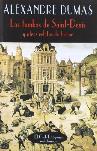 Las Tumbas De Saint Denis Y Otros Relatos De Terror, De Dumas, Alexandre. Serie N/a, Vol. Volumen Unico. Editorial Valdemar Ediciones, Edición 1 En Español, 1995
