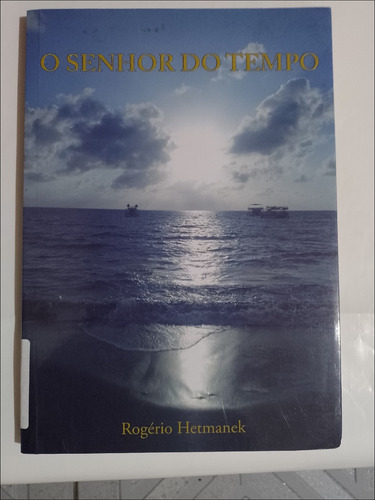 O Senhor Do Tempo De Rogério Hetmanek Pela Mokiti Okada (2012) (Usado)
