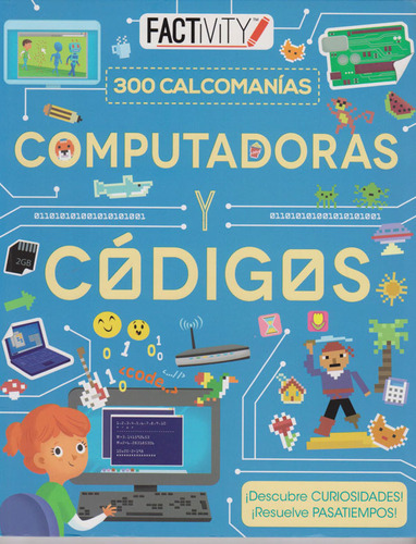 Computadoras Y Códigos 300 Calcomanías: ¡descubre Curiosidades! ¡resuelve Pasatiempos!, De Vários Autores. Editorial Grupo Planeta, Tapa Blanda, Edición 2018 En Español