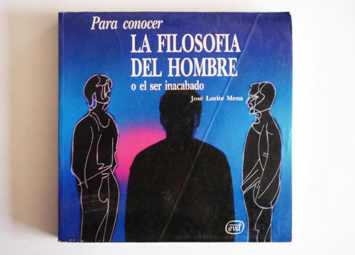 Para Conocer La Filosofia Del Hombre O El Ser Inacabado     