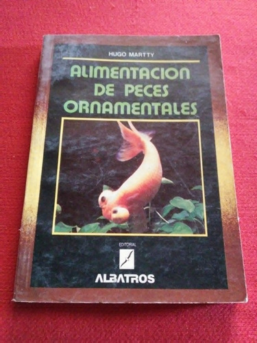 Alimentacion De Peces Ornamentales - Hugo Martty - Albatros