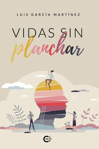 Vidas sin planchar, de García Martínez , Luis.. Editorial CALIGRAMA, tapa blanda, edición 1.0 en español, 2022