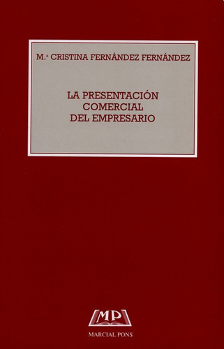 La Presentacion Comercial Del Empresario, De Fernández Fernández, María Cristina. Editorial Marcial Pons, Tapa Blanda, Edición 1 En Español, 2001