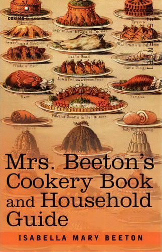 Mrs. Beeton's Cookery Book And Household Guide, De Isabella Mary Beeton. Editorial Cosimo Classics, Tapa Blanda En Inglés, 2007