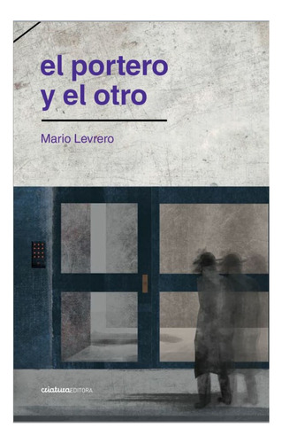 Libro: El Portero Y El Otro / Mario Levrero