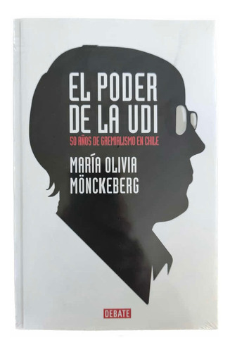 El Poder De La Udi. María O Monckeberg. Nuevo Y Sellado 