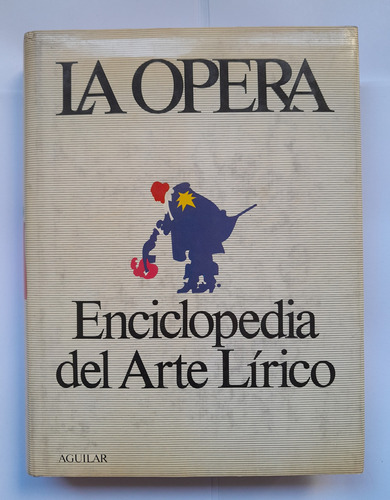 La Ópera. Enciclopedia De Arte Lírico - T/dura C/fotos Color