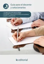 Comprar Operaciones Auxiliares De Acabados Rígidos Y Urbanización. E0cb0209 - Guía Para El Docente Y Solucionarios, De Innovación Y Cualificación S. L.. Ic Editorial, Tapa Blanda En Español, 2022