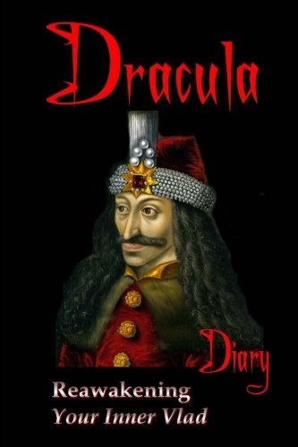 Dracula Diary Reawakening Your Inner Vlad