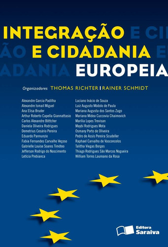 Integração e cidadania européia - 1ª edição de 2012, de  Richter, Thomas/  Schmidt, Rainer. Editora Saraiva Educação S. A., capa mole em português, 2012