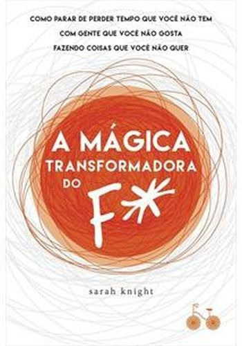 Magica Transformadora Do F, A, De Knight, Sarah. Editora Rocco, Capa Mole, Edição 1 Em Português