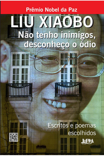 Não tenho inimigos, desconheço o ódio, de Xiaobo, Liu. Editora Publibooks Livros e Papeis Ltda., capa mole em português, 2012