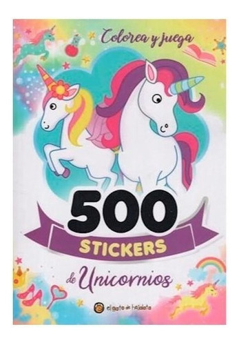 Libro 500 Stickers : Unicornios Ed 2020 De Colorea Y Juega