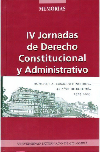 Iv Jornadas De Derecho Constitucional Y Administrativo. El, De Varios Autores. Serie 9586168182, Vol. 1. Editorial U. Externado De Colombia, Tapa Blanda, Edición 2003 En Español, 2003