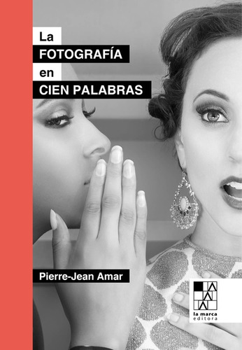 La Fotografia En Cien Palabras - Pierre-jean Amar