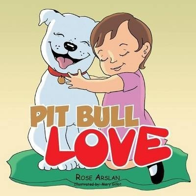 Pit Bull Love - Rose Arslan