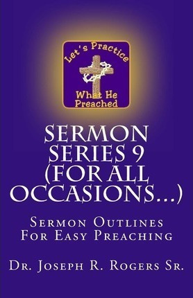 Sermon Series 9 (for All Occasions...) - Dr Joseph R Roge...