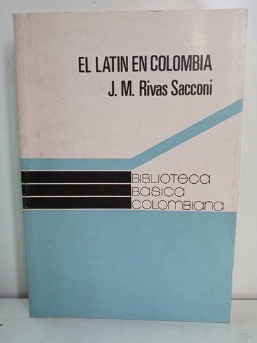 Lingüística - El Latín En Colombia - Rivas Sacconi