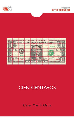 CIEN CENTAVOS, de MARTIN ORTIZ, CESAR. Editorial BAILE DEL SOL EDITORIAL, tapa blanda en español