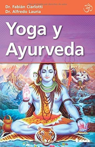 Yoga y ayurveda, de Fabián Ciarlotti. Editorial Ediciones Lea, tapa blanda en español, 2008