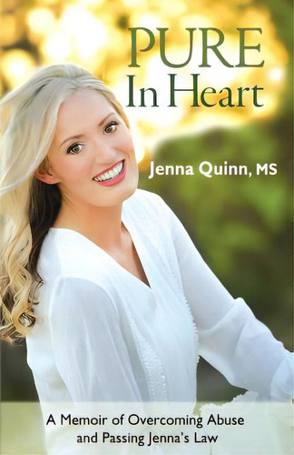 Pure In Heart: A Memoir Of Overcoming Abuse And Passing Jenna's Law, De Quinn, Jenna., Vol. 1. Editorial Lightning Source Inc, Tapa Blanda En Inglés