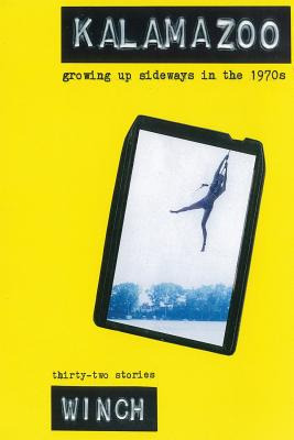 Libro Kalamazoo: Growing Up Sideways In The 1970s - Winch