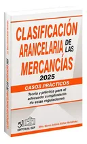 Comprar Clasificación Arancelaria De Las Mercancías Casos Prácticos 2025, De Mtro. Marco Antonio Núñez Hernández., Vol. 6. Editorial Isef, Tapa Blanda, Edición 6 En Español, 2025