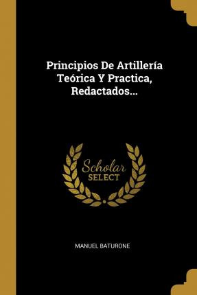 Libro Principios De Artiller A Te Rica Y Practica, Redact...