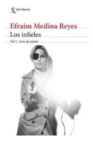 Libro Los Infieles Vol I Acto De Pudor.  Efraim Medina Reyes