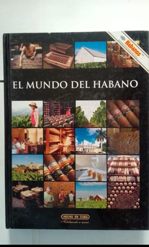 El Mundo Del Habano . Hecho En Cuba 