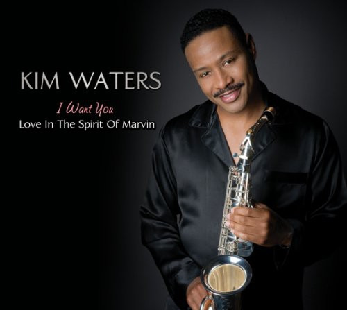 Kim Waters I Want You: Love In The Spirit Of Marvin Cd