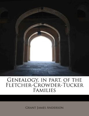 Libro Genealogy, In Part, Of The Fletcher-crowder-tucker ...