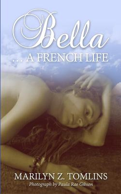 Libro Bella... A French Life - Tomlins, Marilyn Z.