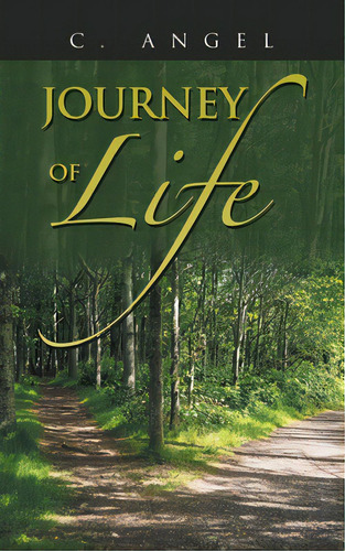 Journey Of Life, De Angel, C.. Editorial Iuniverse Inc, Tapa Blanda En Inglés